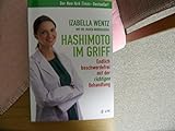 Hashimoto im Griff: Endlich beschwerdefrei mit der richtigen Behandlung. Warum Hashimoto-Symptome...
