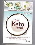 Das Keto-Prinzip: Ketogen ernähren mit Kokosöl und Fett: Starke Schilddrüse - gesunder...