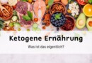 Ketogene Ernährung – Was ist das wirklich?