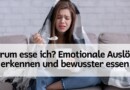 Warum esse ich? – Emotionales Essen erkennen und Essgewohnheiten ändern