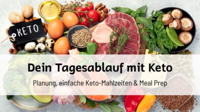 Mehr über den Artikel erfahren Dein Tagesablauf mit Keto: Planung, einfache Keto-Mahlzeiten & Meal Prep