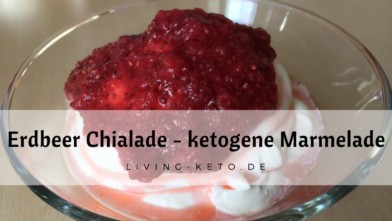 Mehr über den Artikel erfahren Erdbeer-Chialade – ketogene Marmelade