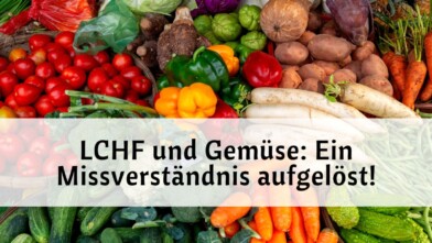 Mehr über den Artikel erfahren LCHF und Gemüse: Ein Missverständnis aufgelöst!