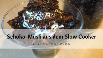 Mehr über den Artikel erfahren Keto-Schoko-Knuspermüsli aus dem Slow Cooker