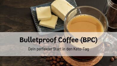 Mehr über den Artikel erfahren Bulletproof Coffee (BPC) – Dein perfekter Start in den Keto-Tag