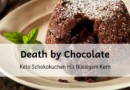 Death by Chocolate – Der ultimative Keto Schokokuchen mit flüssigem Kern