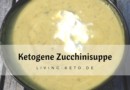 <mark class="searchwp-highlight">Ketogene</mark> Zucchinisuppe – Einfaches Low-Carb-Rezept für jede Jahreszeit