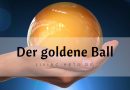 Geben und Nehmen – Der goldene Ball