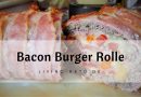 Bacon <mark class="searchwp-highlight">Burger</mark> Rolle – Lecker für die Party mit Freunden