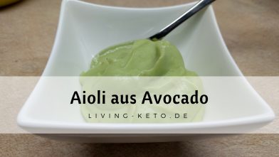 Mehr über den Artikel erfahren Avocado-Aioli – Ketogen, lecker und vielseitig