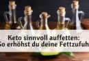 Bei Keto gesunde Fette erhöhen: So erhöhst du deine Fettzufuhr effektiv