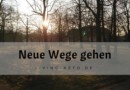 Neue Wege gehen – Dein Leitfaden für einen mutigen Neuanfang