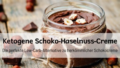 Mehr über den Artikel erfahren Ketogene Schoko-Haselnuss-Creme – Die beste Low-Carb Nutella-Alternative