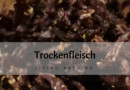 Trockenfleisch oder Beef Jerky selbst herstellen