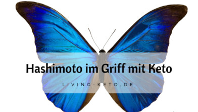 Mehr über den Artikel erfahren Hashimoto im Griff mit ketogener Ernährung