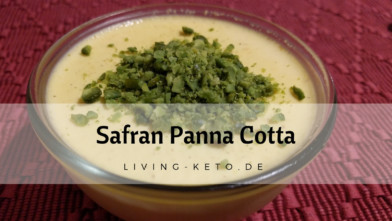 Mehr über den Artikel erfahren Safran Panna Cotta – ein ketogenes Dessert