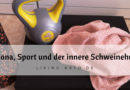 Corona, Sport und der innere Schweinehund