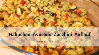 Mehr über den Artikel erfahren Ketogener Auflauf mit Hähnchen & Avocado – Perfekt für Keto