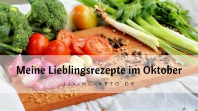 Mehr über den Artikel erfahren Meine 10 besten Keto Rezepte im Oktober