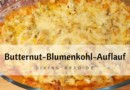 Cremiger Low Carb Auflauf mit Butternut & Blumenkohl – Keto & Glutenfrei