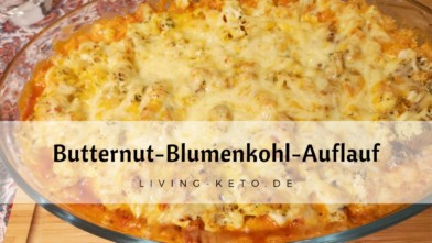 Mehr über den Artikel erfahren Auflauf mit Butternut-Kürbis und Blumenkohl – Low Carb