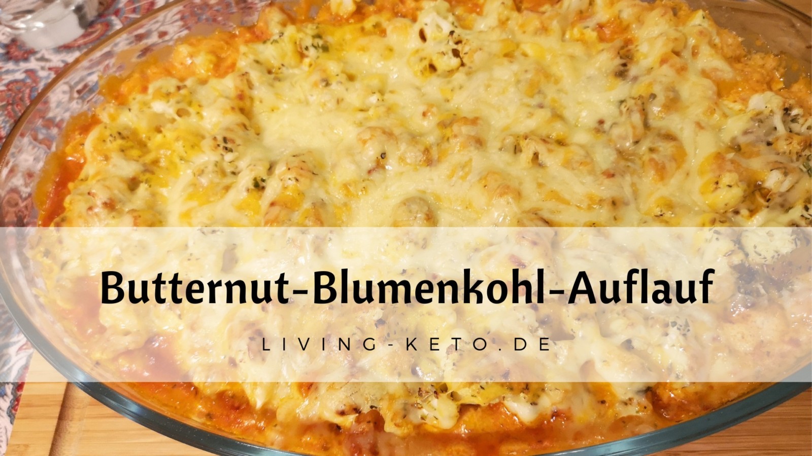 Du betrachtest gerade Cremiger Low Carb Auflauf mit Butternut & Blumenkohl – Keto & Glutenfrei