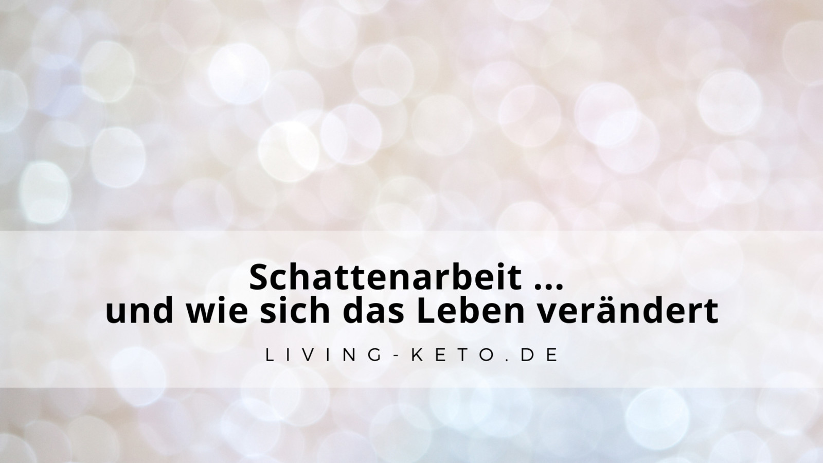 Du betrachtest gerade Schattenarbeit … und wie sich das Leben verändert