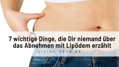 Mehr über den Artikel erfahren 7 wichtige Dinge, die Dir niemand über das Abnehmen mit Lipödem erzählt