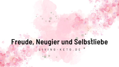 Mehr über den Artikel erfahren Mein Weg zu einem Leben voll Freude, Neugier, Selbstliebe und persönlicher Entfaltung