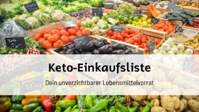 Mehr über den Artikel erfahren Keto-Einkaufsliste: Dein unverzichtbarer Lebensmittelvorrat