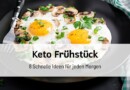 Keto Frühstück: 8 Schnelle Ideen für jeden Morgen