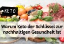 Warum die ketogene Ernährung der Schlüssel zur nachhaltigen Gesundheit ist