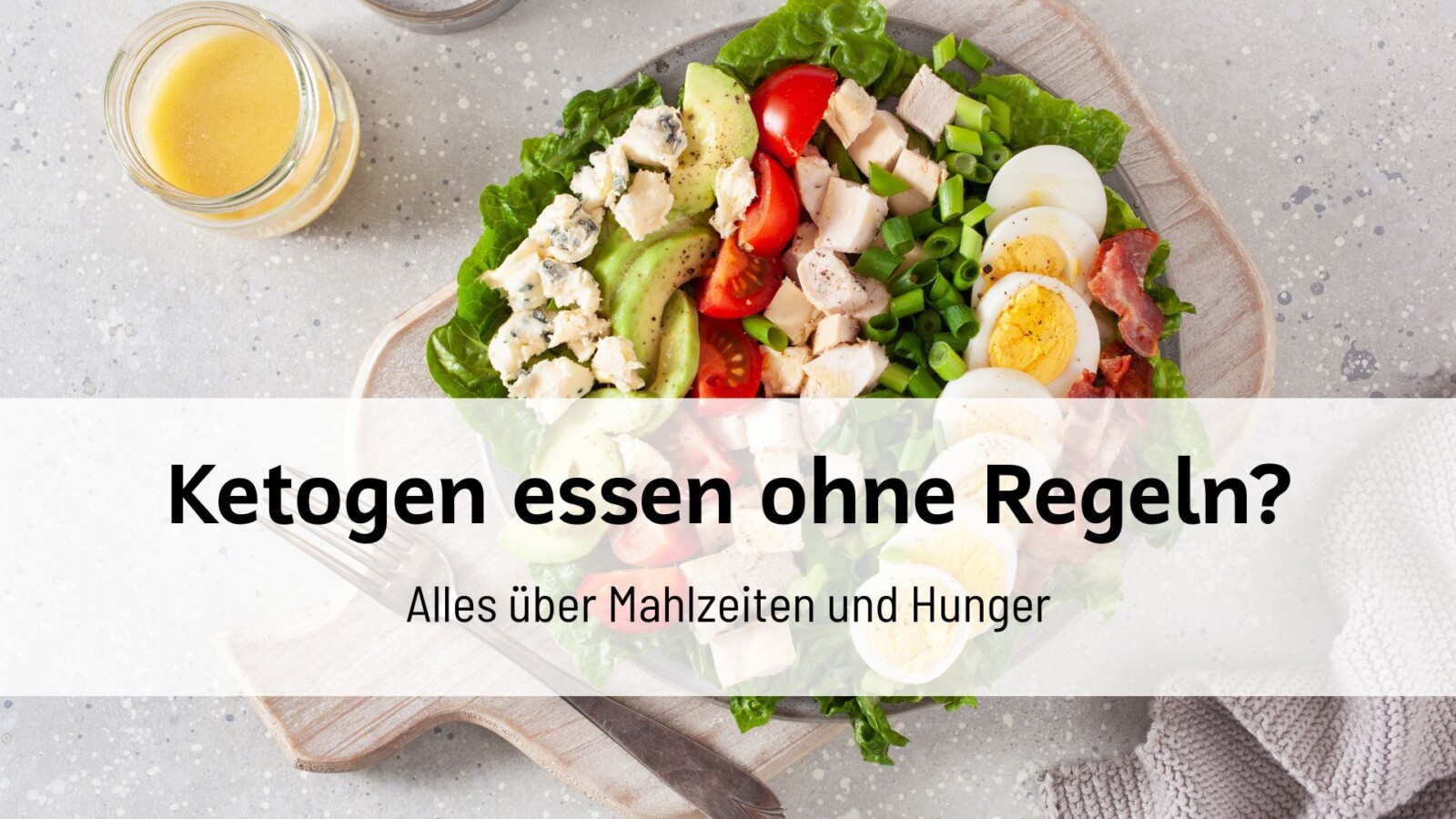 Du betrachtest gerade Ketogen essen ohne Regeln? Alles über Mahlzeiten und Hunger