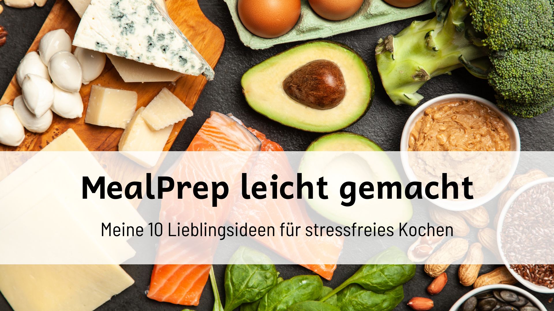 Du betrachtest gerade MealPrep leicht gemacht: Meine 10 Lieblingsideen für stressfreies Kochen