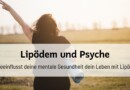 Lipödem und Psyche: So beeinflusst deine mentale Gesundheit dein Leben mit Lipödem