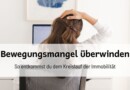 <mark class="searchwp-highlight">Bewegungsmangel</mark> überwinden: So entkommst du dem Kreislauf der Immobilität